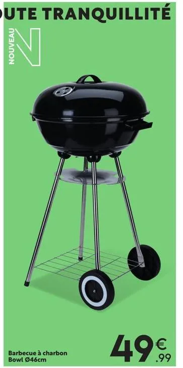 nouveau  barbecue à charbon bowl ø46cm  4999 