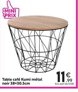 MINI PRIX  Table café Kumi métal noir 38x30.5cm  .99 Eco-part de 0.14€ 