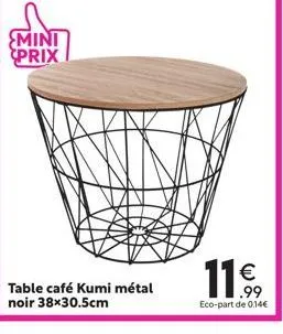 mini prix  table café kumi métal noir 38x30.5cm  .99 eco-part de 0.14€ 