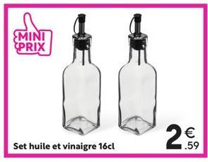 MINI PRIX  Set huile et vinaigre 16cl  € 1.59 