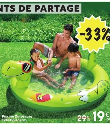 piscine dinosaure 194x155x62cm  -33%  29 19€ 