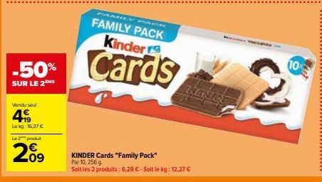 Vendul s9ul  49  Lokg: 16.37 €  -50%  SUR LE 2ME  Le 2 produit  20⁹  FAMILY PACK Kinder  Cards  KINDER Cards "Family Pack" Par 10, 256 g  Soit les 2 produits: 6,28 €-Soit le kg: 12,27 €  10 