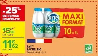 -25%  de remise immédiate  15%0  lel: 1,55 €  1162  le l: 116€  bio  bio see soft  (actel maxi format  10x1l  lait lactel bio demi-écrémé, 10x l  ab  pha 