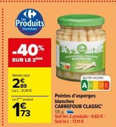 Produits  Carrefour  -40%  SUR LE 2ME  Vendu seul  289  LeL: 21,41 €  Le 2 produ  193  12  34 Cate  BLANCHES WIT  NUTRI-SCORE  A  Pointes d'asperges blanches CARREFOUR CLASSIC  135 g  Soit les 2 produ
