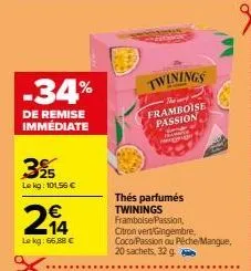 -34%  de remise immédiate  3%  lekg: 101,56 €  €  214  lekg: 66,88 €  twinings  the card framboise passion  1  a  thés parfumés twinings framboise/passion, citron vert gingembre, coco/passion ou péche