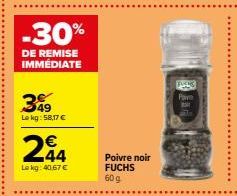 -30%  DE REMISE IMMÉDIATE  349  Lokg: 58,17 €  244  Le kg: 40.67 €  Poivre noir FUCHS  60 g  FUCKS  Pave  BO 