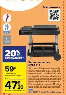 fb  x12  hyba  20%  d'économies™  59€  le barbecue prix payé en caisse soit  47%0  remise fidel déduite  scannez-moi  barbecue charbon hyba xl1  sur chariot cuve amovible en acier pour un nettoyage fa