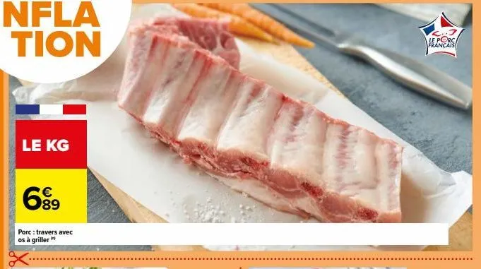 le kg  €  6⁹⁹9  porc: travers avec os à griller  cj  le porca français 