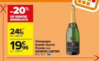 -20%  de remise immédiate  +95 le l: 33,27 €  19%  le l:26,61 €  champagne grande réserve premier cru georges cartier brut, 75 cl. 