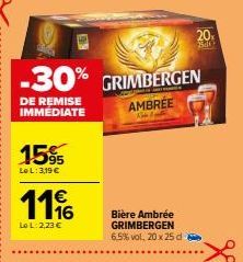 -30% GRIMBERGEN  DE REMISE IMMEDIATE  AMBREE  15%  Le L: 3,19 €  1116  €  Lo L: 2,23 €  Bière Ambrée GRIMBERGEN  6,5% vol, 20 x 25 d  20₁ 840 