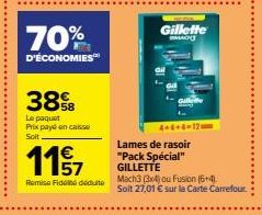 70%  D'ÉCONOMIES  38%B  Le paquet  Prix payé en caisse Solt  1157  Remise Fidelné dédulte  Lames de rasoir "Pack Spécial" GILLETTE  GENEZA  Gillette  Mach3 (3x4) ou Fusion (6+4). Solt 27,01 € sur la C