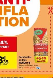 Cacahuètes  grillées MENGUY'S Salées ou Grillées à sec. 410g-139 g offerts.  menguy's Cacahuètes  +31%  ENTERTS 