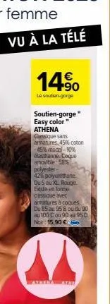 14⁹  le soutien-gorge  soutien-gorge"  easy color" athena classique sans  armatures 45% coton -45% modal-10% élasthanne. coque amovible: 58% polyester- 42% polyuréthane dus au xl rouge.  existe en for