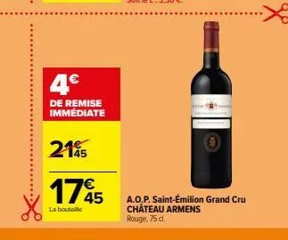 4€  de remise immédiate  2145  1745  la bouteille  a.o.p. saint-émilion grand cru château armens rouge, 75 d. 