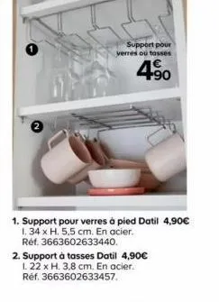 support pour verres ou tasses  4⁹0  1. support pour verres à pied datil 4,90€  1. 34 x h. 5,5 cm. en acier.  réf. 3663602633440.  2. support à tasses datil 4,90€  1. 22 x h. 3,8 cm. en acier.  réf. 36