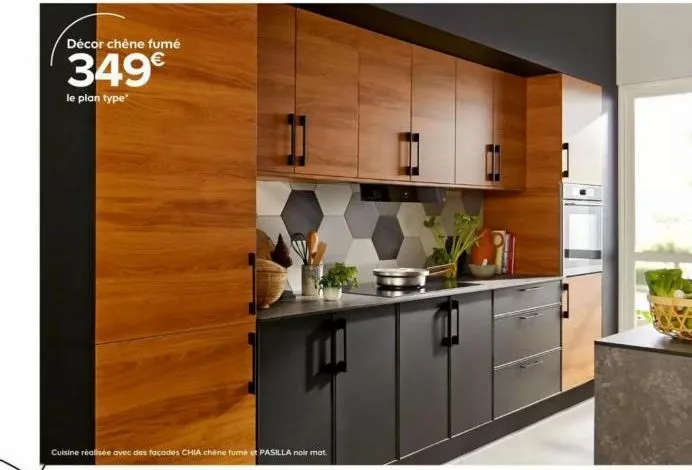 décor chêne fumé  349€  le plan type*  cuisine réalisée avec des facades chia chêne fumé et pasilla noir mat.  11 