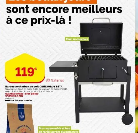 119€  naterial  barbecue charbon de bois centaurus beta structure et cuve en acier. grille de cuisson en acier émaillé. avec chariot. dim. l. 107.3 x h 108.4 x l 68 cm. quantité limitée : 1000 pièces 