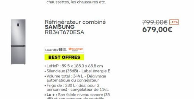 Louer des 19  Réfrigérateur combiné SAMSUNG RB34T670ESA  BEST OFFRES  LxHxP: 59.5 x 185.3 x 65.8 cm •Silencieux (35dB) - Label énergie E • Volume total : 344 L - Dégivrage automatique du congélateur F