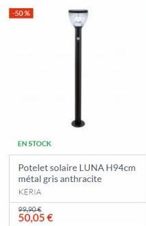 -50%  EN STOCK  Potelet solaire LUNA H94cm métal gris anthracite KERIA  22,90€  50,05 € 