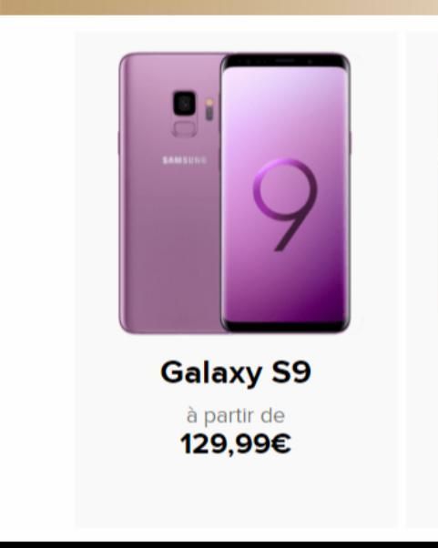 Galaxy S9  à partir de 129,99€ 