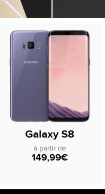 SAMSUNG  Galaxy S8  à partir de 149,99€ 