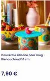 Couvercle silicone pour mug - Bienauchaud 10 cm  7,90 €  offre sur Pylones