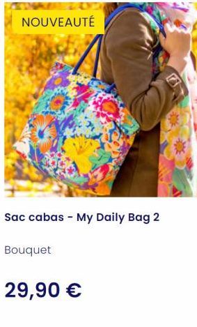NOUVEAUTÉ  Sac cabas - My Daily Bag 2  Bouquet  29,90 €  