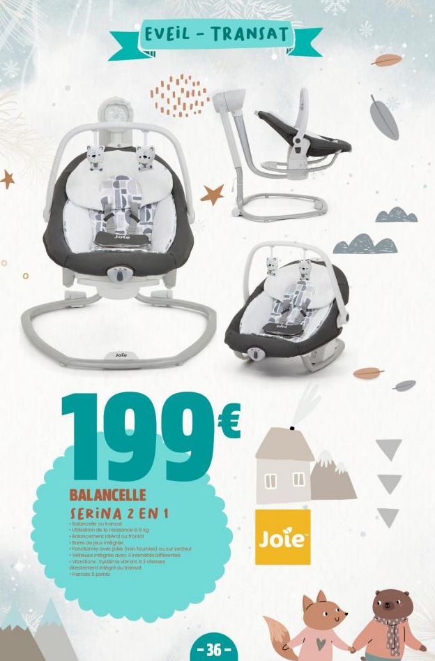 Jote  Jole  EVEIL TRANSAT  -  199€  BALANCELLE SERINA 2 EN 1  -Balancelle ou transo  utication de la naissance à ig Batancement lotfalou frontal  Barre de jeux integr  Fonctionne avec piles (non founi