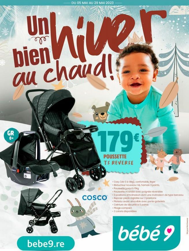 Unl  bien hiver au chaud!  GR 0+  dosco  bebe9.re  CO  179€  POUSSETTE TS REVERSE  COSCO Repose-pieds réglable sur 2 positions  Groeps  -Cosy (de 0 a 13kg), confortable, léger -Réducteur nouveau-né, h