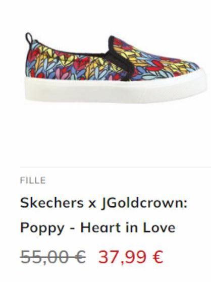 FILLE  Skechers x JGoldcrown:  Poppy - Heart in Love  55,00 € 37,99 €  