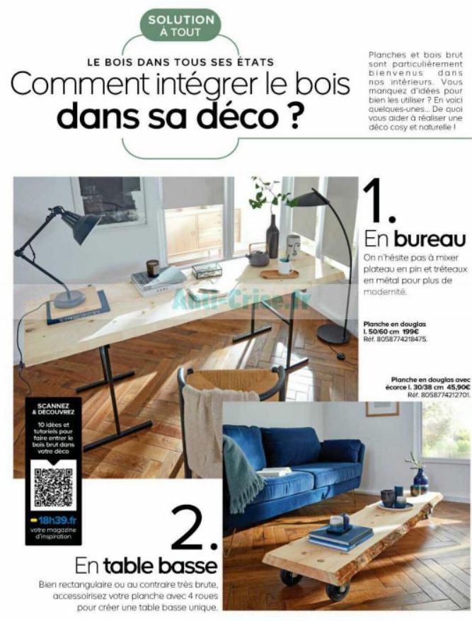 LE BOIS DANS TOUS SES ÉTATS  Comment intégrer le bois dans sa déco?  SCANNEZ & DÉCOUVREZ  10 idées et tutoriels pour faire entrer le bois brut dans votre déco  SOLUTION  À TOUT  18h39.fr votre magazin