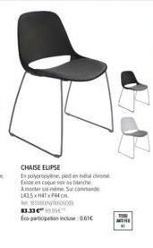 CHAISE ELIPSE  Es polypropylene, pied en métal chron Este es coque no ou bunche Amor Surco 1435x47x44cm  SONY 83.33€8.99€ Eco-participation incluse: 0.61€  H 