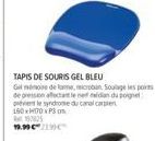 19.05  TAPIS DE SOURIS GEL BLEU  Gelée de lame, microban. Soulage les points de pressional dan du poignet vient le syndrome du canal care 160x00P30  197825 