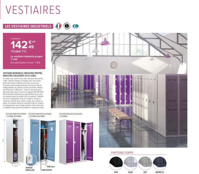 VESTIAIRES  LES VESTIAIRES INDUSTRIELS  A PARTIR DE  14249  170.99 € TTC  Le vestiaire industrie propre 1 case Eco-participation incluse: 1.87€  VESTIAIRE MONOBLOC INDUSTRIE PROPRE, INDUSTRIE SALISSAN