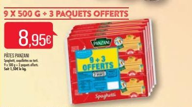 PÂTES PANZANI Spaghetti, coquillettes ou torti. 9x 500 g +3 poquets offerts Seit 1,50€ le kg.  9 X 500 G + 3 PAQUETS OFFERTS  8.95€  PANZANI  9+3 OFFERTS 