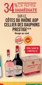 347  % DE REMISE IMMÉDIATE SUR LE CÔTES DU RHÔNE AOP CELLIER DES DAUPHINS PRESTIGE**  Rouge ou rosé  PAMACHAR  POSSIBLE  POUR L'ACHAT DE  6 BOUTEILLES 