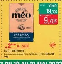 méo  1  espresso  le32: 25,86€ 19,39€  soit l'unité  9,70€  posuble 