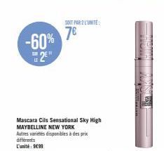 -60% 2€"  Mascara Cils Sensational Sky High MAYBELLINE NEW YORK Autres variétés disponibles à des prix  différents L'unité: 9€99  SONT PAR 2 L'UNITÉ  7€ 