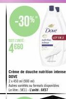 -30%  SOIT L'INTE  4660  Dove  www  Crème de douche nutrition intense DOVE  2x 450 ml (500 ml)  Autres variétés au formats disponibles Le litre: 5E11-L'unité: 6ES7  LOT DE 2 