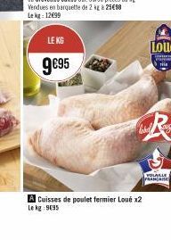 LE KG  9€95  A Cuisses de poulet fermier Loué x2 Le kg: 9695  KIN  VOLAILLE  FRANCAISE 