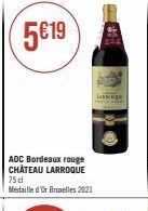 5€19  AOC Bordeaux rouge CHÂTEAU LARROQUE 75 dl Médaille d'Or Bruxelles 2021 