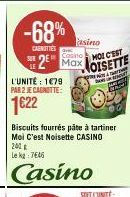 SUB  -68%  CARNITIES  Casino  2 Max  L'UNITÉ: 1€79 PAR 2 JE CAGNITTE:  1622  asino  MOI C'EST  MOISETTE  PRENSE ACOR be  C 