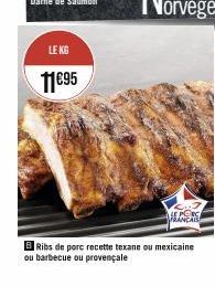 LE KG  11€95  Ribs de porc recette texane ou mexicaine  ou barbecue ou provençale 