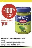 -100% E 3E  SOIT PAR 3L'UNITÉ:  1€38  Pesto alla Genovese BARILLA 190 g  Autres variétés au poids disponibles Le kg: 10€89-L'unité: 2007  *PESTO GENOVESE  Barilla  190g 