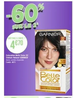 soit par 2 l'unité  4€70  coloration belle color 22 châtain naturel garnier autres variétés disponible l'unité: 671  garnier  nouveau  finletter  belle color  couleurrespundssante restat naturel caran