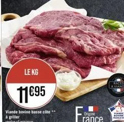 le kg  11695  viande bovine basse côte** à griller vendues minimum  origine  rance  races a viande  viande bovine 
