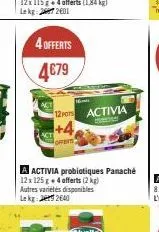 4 offerts  4679  m  12 pots activia  mom  +4  offent  a activia probiotiques panaché  12 x 125 g + 4 offerts (2kg) autres varietes disponibles lekg: 2640 