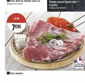 le kg  7€95  porc travers  le porc prancaiss 