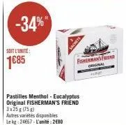 soit l'unité:  1685  -34%"  pastilles menthol - eucalyptus original fisherman's friend 3x25g (75g)  autres variétés disponibles lekg: 24667-l'unité: 2€80  fisherman's friend orginal  ho 