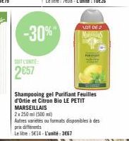 -30%"  LOT DE 2  MAS  2657  Shampooing gel Purifiant Feuilles d'Ortie et Citron Bio LE PETIT MARSEILLAIS  2x 250 ml (500 ml)  Autres varietes ou formats disponibles à des prix différents  Le litre 5E1